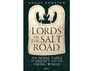 Lords of the Salt Road: The Norse Earls of Orkney and the Viking World
