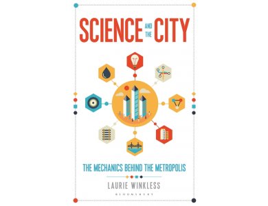Science and the City: The Mechanics Behind the Metropolis