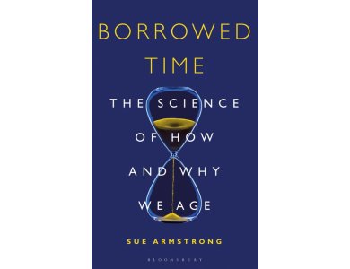 Borrowed Time: The Science of How and Why We Age