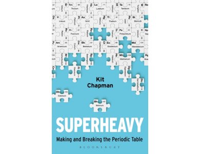 Superheavy: Making and Breaking the Periodic Table