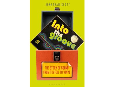 Into the Groove: The Story of Sound From Tin Foil to Vinyl