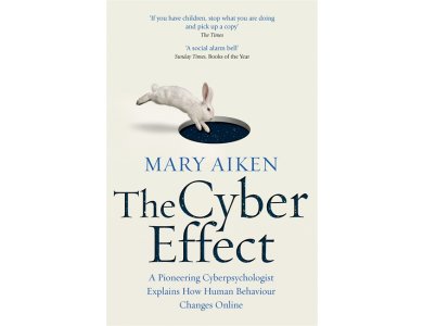 The Cyber Effect: A Pioneering Cyberpsychologist Explains How Human Behaviour Changes Online