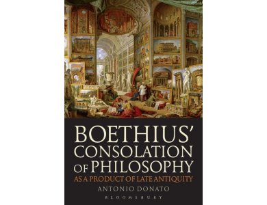 Boethius' Consolation of Philosophy as a Product of Late Antiquity