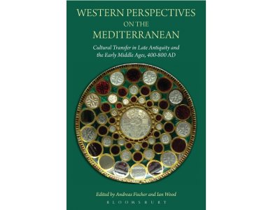 Western Perspectives on the Mediterranean : Cultural Transfer in Late Antiquity and the Early Middle