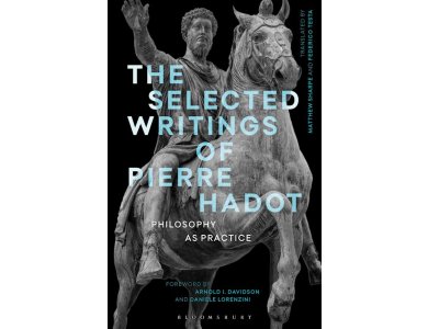 The Selected Writings of Pierre Hadot: Philosophy as Practice