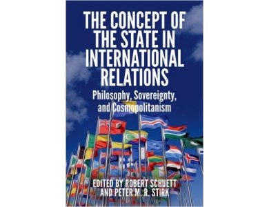 The Concept of the State in International Relations: Philosophy, Sovereignty and Cosmopolitanism