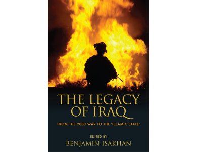 The Legacy of Iraq: From the 2003 War to the 'Islamic State'