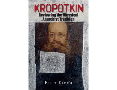 Kropotkin: Reviewing the Classical Anarchist Tradition