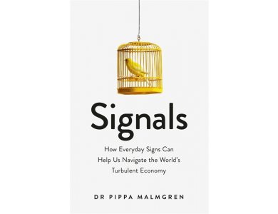 Signals: How Everyday Signs Can Help Us Navigate the World's Turbulent Economy