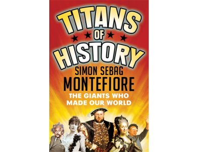 Titans of History: The Giants Who Made Our World