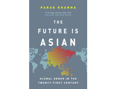 The Future is Asian: Global Order in the Twenty-first Century