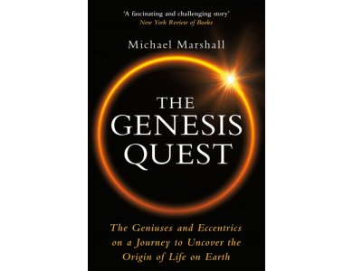 The Genesis Quest: The Geniuses and Eccentrics on a Journey to Uncover the Origin of Life on Earth