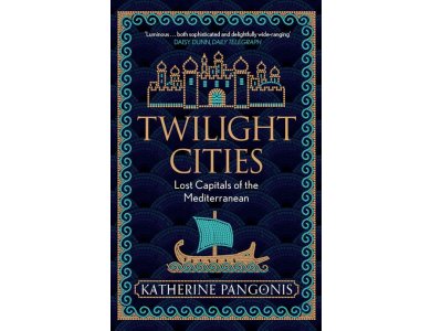 Twilight Cities: Lost Capitals of the Mediterranean