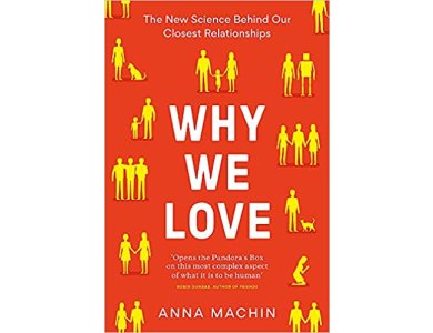 Why We Love: The New Science Behind Our Closest Relationships