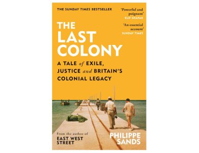 The Last Colony: A Tale of Exile, Justice and Britain’s Colonial Legacy