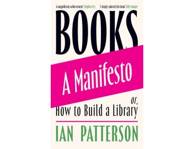 Books-A Manifesto: Or, How to Build a Library