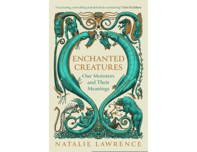 Enchanted Creatures: Our Monsters and Their Meanings