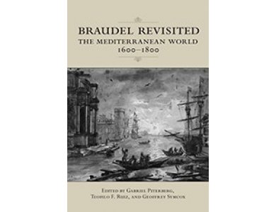 Braudel Revisited: The Mediterranean World 1600-1800