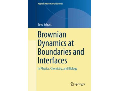 Brownian Dynamics at Boundaries and Interfaces: In Physics, Chemistry, and Biology