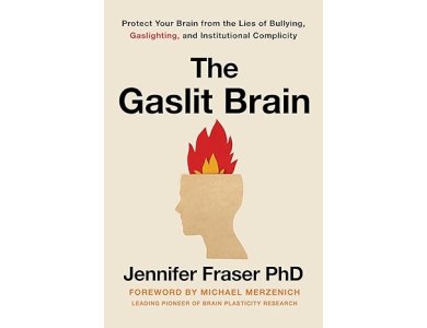 Gaslit Brain: Protect Your Brain from the Lies of Bullying, Gaslighting, and Institutional Complicity