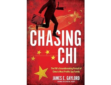 Chasing Chi: The Fbi's Groundbreaking Pursuit of China's Most Prolific Spy Family