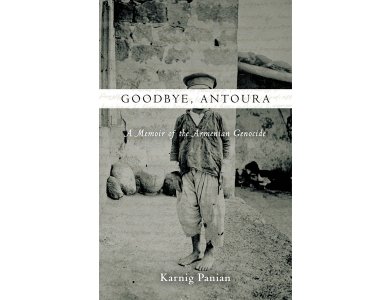 Goodbye , Antoura : A Memoir of the Armenian Genocide