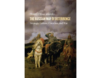 The Russian Way of Deterrence: Strategic Culture, Coercion, and War