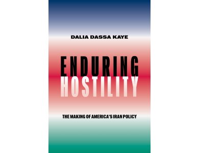 Enduring Hostility: The Making of America's Iran Policy