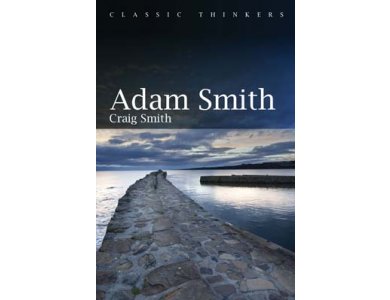 Adam Smith (Classic Thinkers)