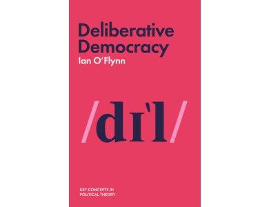 Deliberative Democracy (Key Concepts in Political Theory)