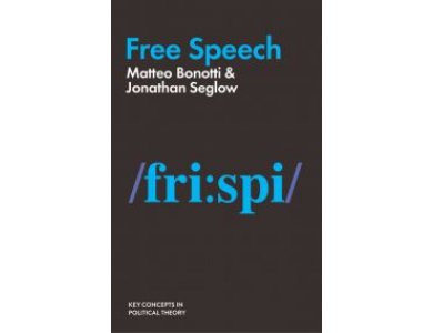 Free Speech (Key Concepts in Political Theory)