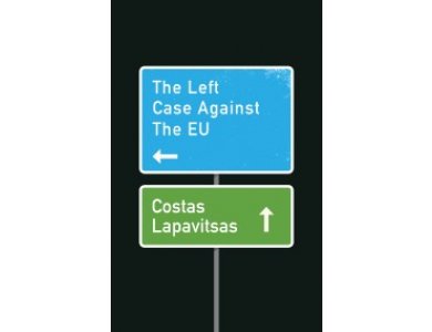 The Left Case Against the EU