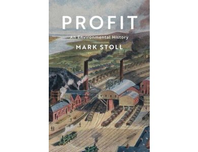 Profit: An Environmental History