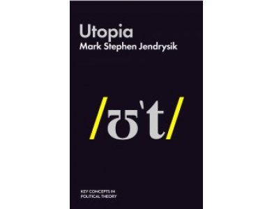 Utopia (Key Concepts in Political Theory)