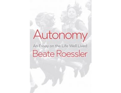 Autonomy: An Essay on the Life Well-Lived