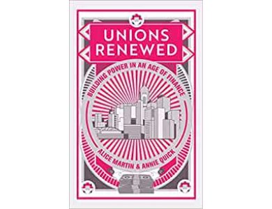 Unions Renewed: Building Power in an Age of Finance