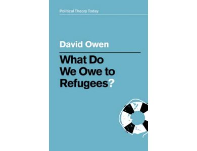 What Do We Owe to Refugees? (Political Theory Today)