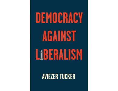 Democracy Against Liberalism: Its Rise and Fall