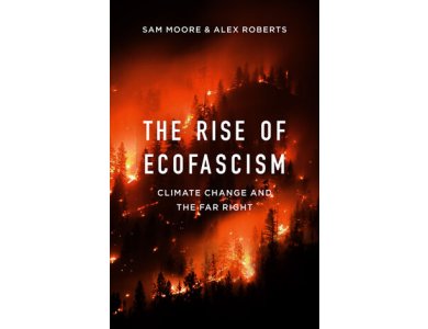 The Rise of Ecofascism: Climate Change and the Far Right