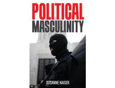 Political Masculinity: How Incels, Fundamentalists and Authoritarians Mobilise for Patriarchy