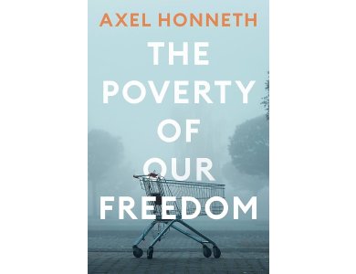 The Poverty of Our Freedom: Essays 2012 - 2019