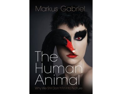 The Human Animal: Why We Still Don't Fit into Nature