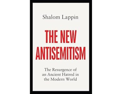 The New Antisemitism: The Resurgence of an Ancient Hatred in the Modern World