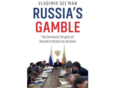 Russia's Gamble: The Domestic Origins of Russia's Attack on Ukraine