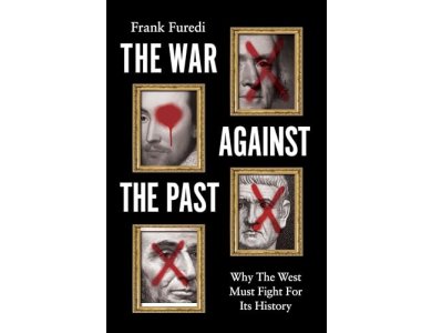 The War Against the Past: Why The West Must Fight For Its History