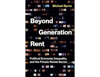 Beyond Generation Rent: Political Economy, Inequality, and the Private Rental Sector