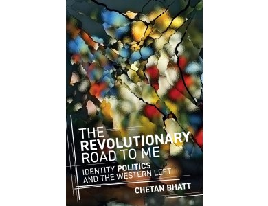 The Revolutionary Road to Me: Identity Politics and the Western Left