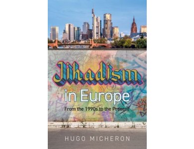 Jihadism in Europe: From the 1990s to the Present Day