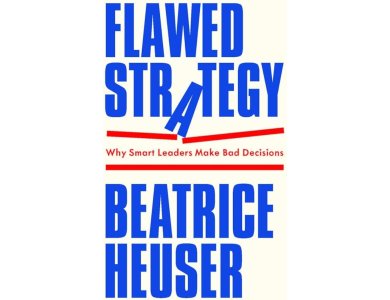 Flawed Strategy: Why Smart Leaders Make Bad Decisions