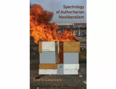 Spectrology of Authoritarian Neoliberalism: Toward a Critique of Neoliberal Ideology in Late Capitalism
